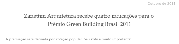 Zanettini Arquitetura recebe quatro indica��es para o Pr�mio Green Building Brasil 2011