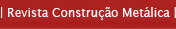Revista Constru��o Met�lica