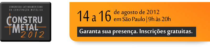 Garanta sua presen�a no Construmetal 2012. Inscri��es gratuitas.