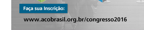 Faa sua inscrio: www.acobrasil.org.br/congresso2016
